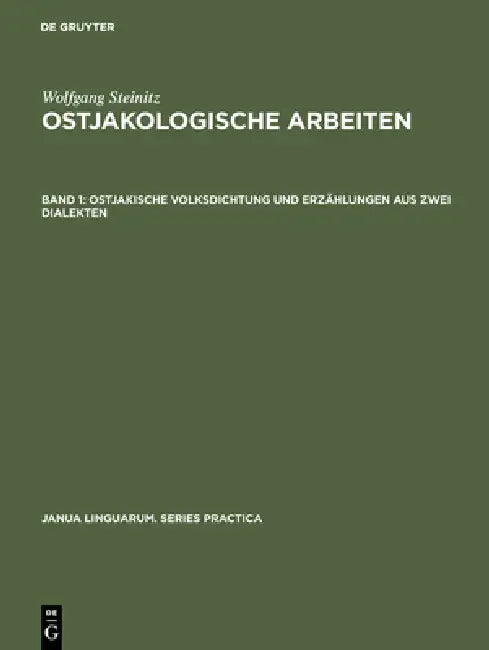 Ostjakologische Arbeiten, Band 1, Ostjakische Volksdichtung und Erzählungen aus zwei Dialekten by Gert Sauer, Roman Jakobson