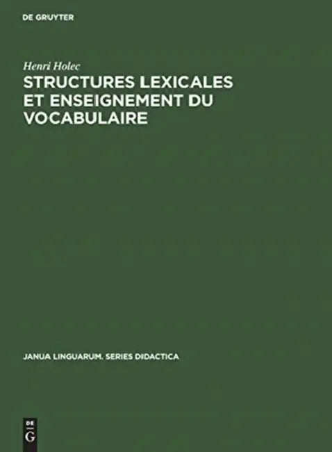 Structures lexicales et enseignement du vocabulaire by Henri Holec