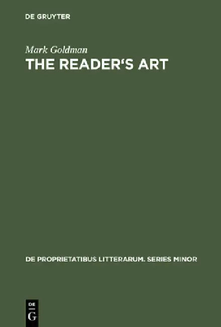 The Reader's Art: Virginia Woolf as a Literary Critic by Mark Goldman