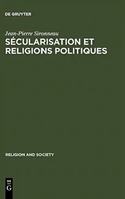 Sécularisation et Religions Politiques by Jean-Pierre Sironneau