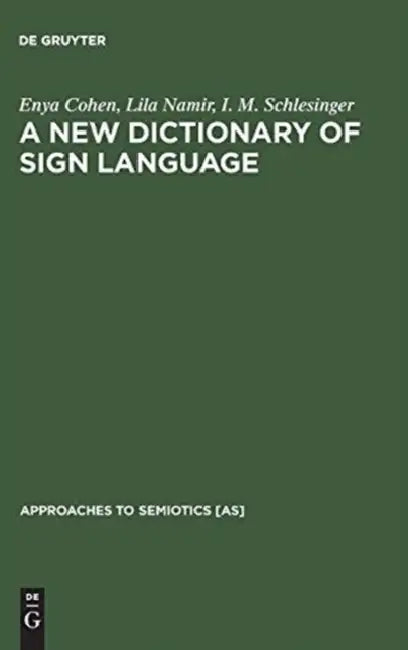 A New Dictionary of Sign Language: Employing the Eschkol-Wachmann Movement Notation System by Enya Cohen, Lila Namir, I. M. Schlesinger