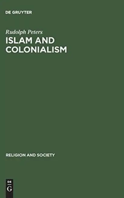 Islam and Colonialism by Rudolph Peters