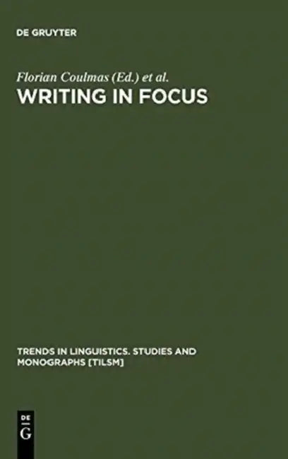 Writing in Focus by Florian Coulmas, Konrad Ehlich