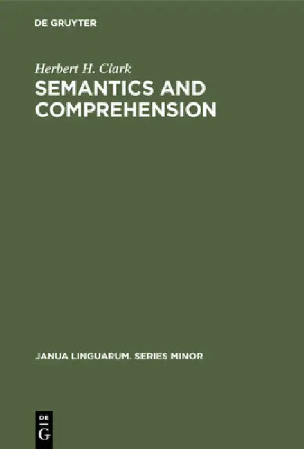 Semantics and Comprehension by Herbert H. Clark