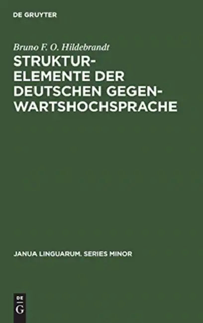 Strukturelemente der deutschen Gegenwartshochsprache by Bruno F. O. Hildebrandt