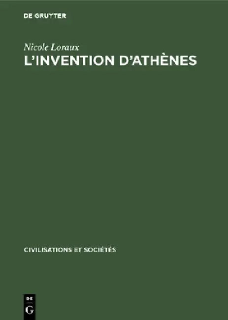 L'Invention d'Athènes: Histoire de l'Oraison Funèbre Dans La »Cité Classique« by Nicole Loraux