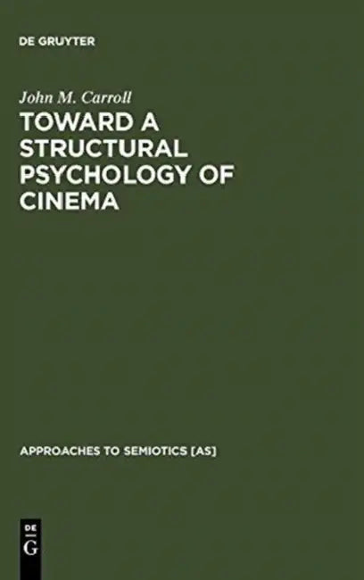 Toward a Structural Psychology of Cinema by John M. Carroll