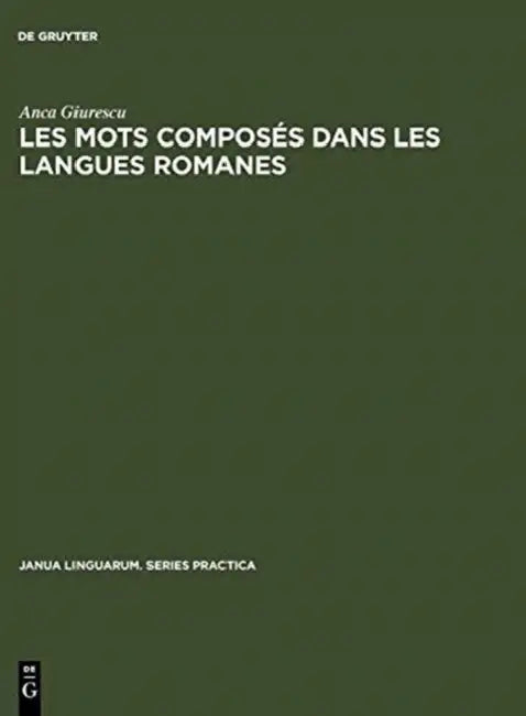 Les Mots Composés Dans Les Langues Romanes by Anca Giurescu