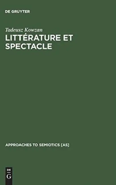 Littérature Et Spectacle by Tadeusz Kowzan