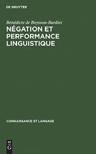 Négation et performance linguistique by Bénédicte de Boysson-Bardies