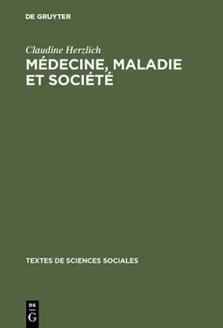 M'Decine, Maladie Et Soci't': Recueil de Textes PR'Sent's Et Comment's by Claudine Herzlich