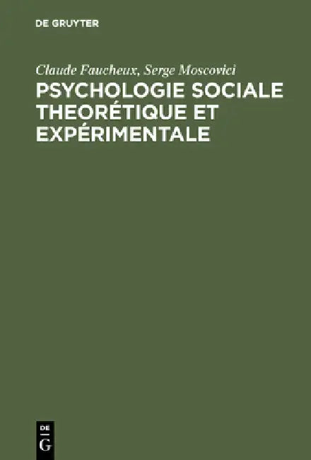 Psychologie sociale theorétique et expérimentale by Claude Faucheux, Serge Moscovici