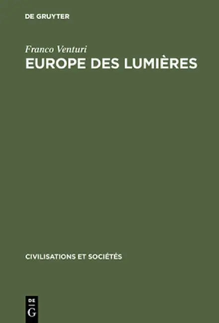 Europe Des Lumi'res: Recherches Sur Le 18'me Si'cle by Franco Venturi