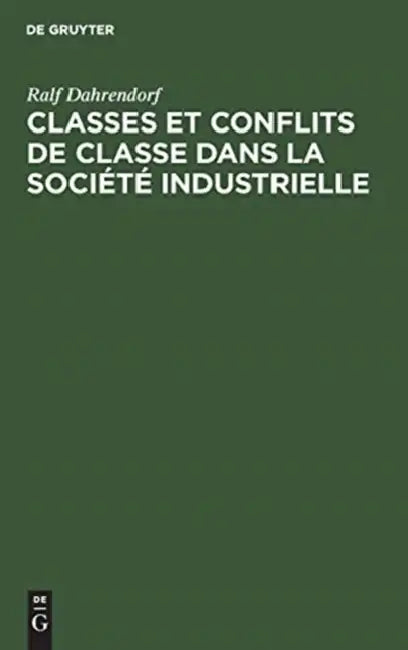 Classes et conflits de classe dans la société industrielle by Ralf Dahrendorf, Raymond Aron