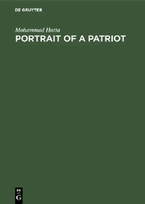 Portrait of a Patriot: Selected Writings by Mohammad Hatta