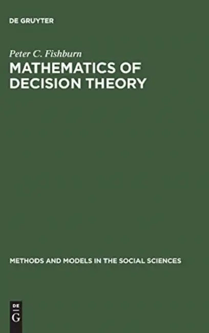 Mathematics of Decision Theory by Peter C. Fishburn