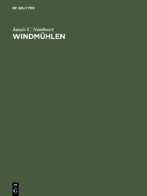 Windmühlen: Der Stand Der Forschung Über Das Vorkommen Und Den Ursprung by Jannis C. Notebaart