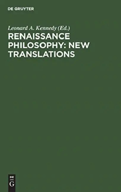 Renaissance Philosophy: New Translations: Lorenzo Valla (1407-1457), Paul Cortese (1456-1510), Cajetan (1469-1534), Tiberio Baccilieri (Ca. 1470-1511) by Leonard A. Kennedy