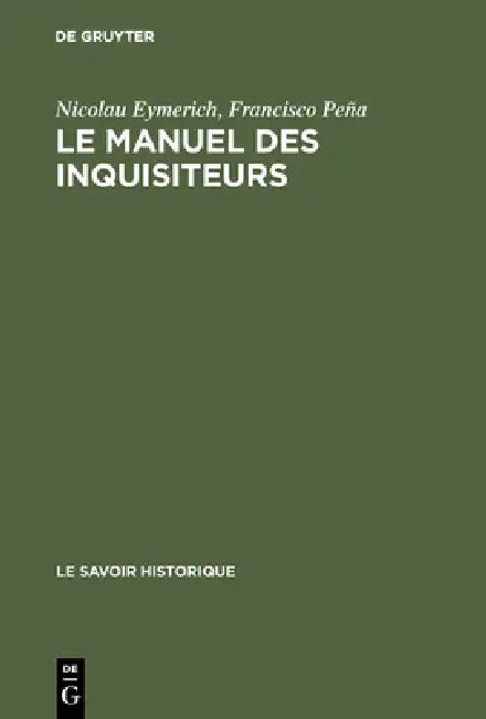 Le Manuel Des Inquisiteurs by Nicolau Eymerich, Francisco Peña, Louis Sala-Molins