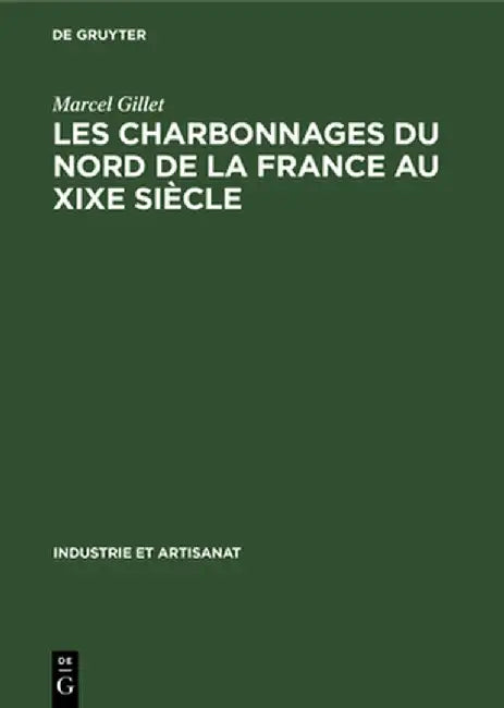 Les Charbonnages Du Nord de la France Au Xixe Siècle by Marcel Gillet
