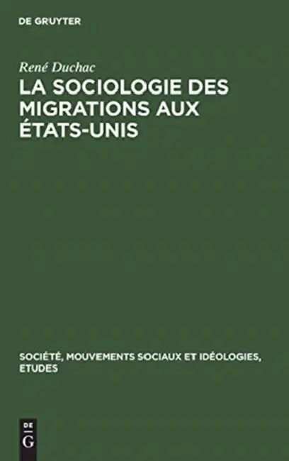La sociologie des migrations aux États-Unis by René Duchac