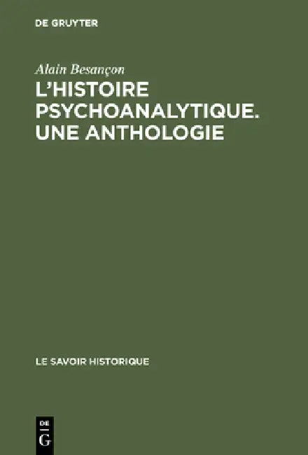 L'Histoire psychoanalytique. Une Anthologie by Alain Besançon