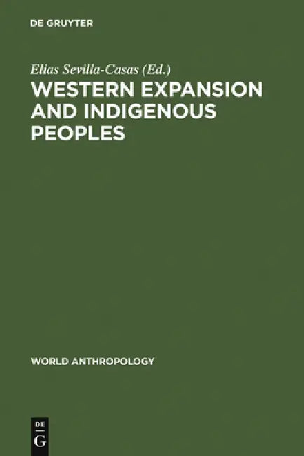 Western Expansion and Indigenous Peoples: The Heritage of Las Casas by Elias Sevilla-Casas