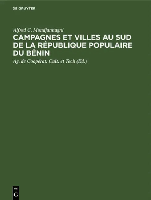 Campagnes Et Villes Au Sud de la République Populaire Du Bénin by Alfred C. Mondjannagni, Ag de Coopérat Cult Et Tech, Jean Dresch