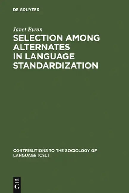 Selection among Alternates in Language Standardization by Janet Byron