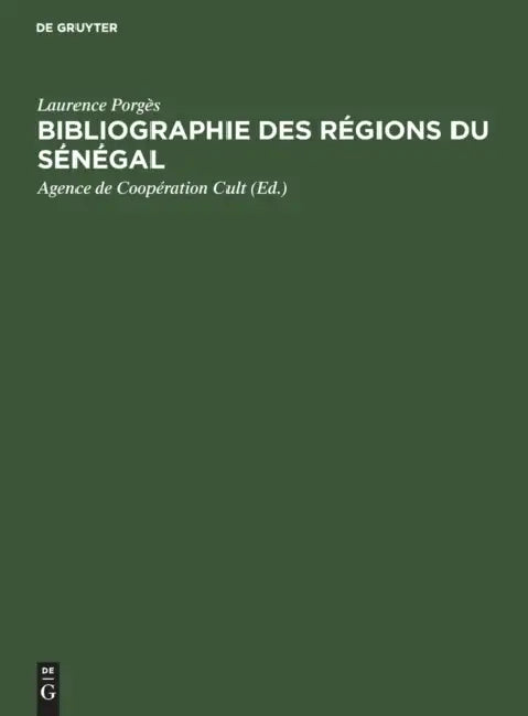 Bibliographie des Régions du Sénégal by Laurence Porgès, Agence de Coopération Cult