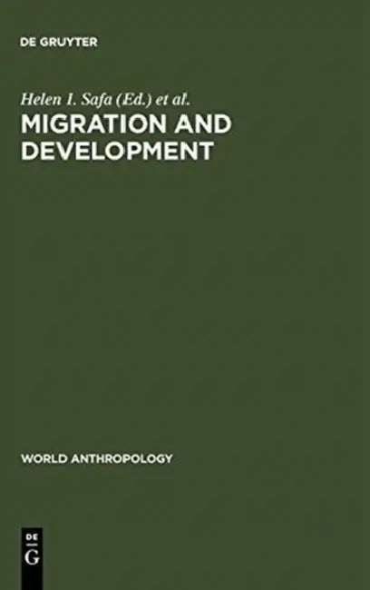 Migration and Development: Implications for Ethnic Identity and Political Conflict by Helen I. Safa, Brian M. Dutoit