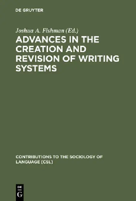 Advances in the Creation and Revision of Writing Systems by Joshua a. Fishman