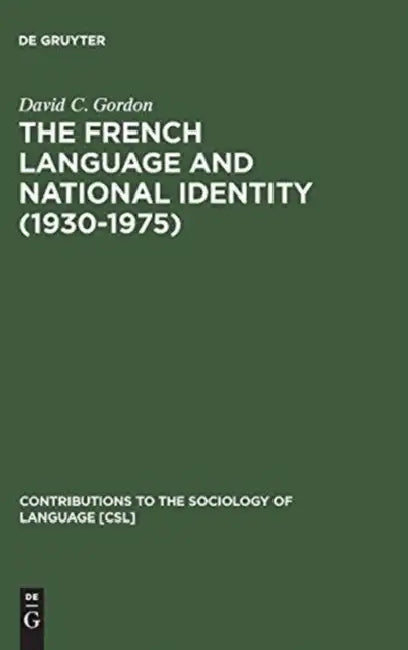 The French Language and National Identity (1930-1975) by David C. Gordon