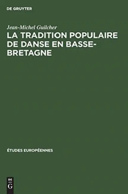 La tradition populaire de danse en Basse-Bretagne by Jean-Michel Guilcher