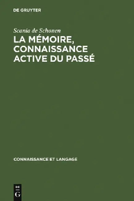 La mémoire, connaissance active du passé by Scania De Schonen