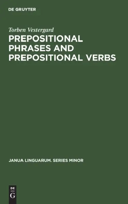 Prepositional Phrases and Prepositional Verbs by Torben Vestergard