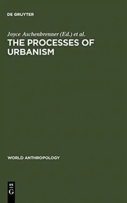 The Processes of Urbanism by Joyce Aschenbrenner, Lloyd R. Collins