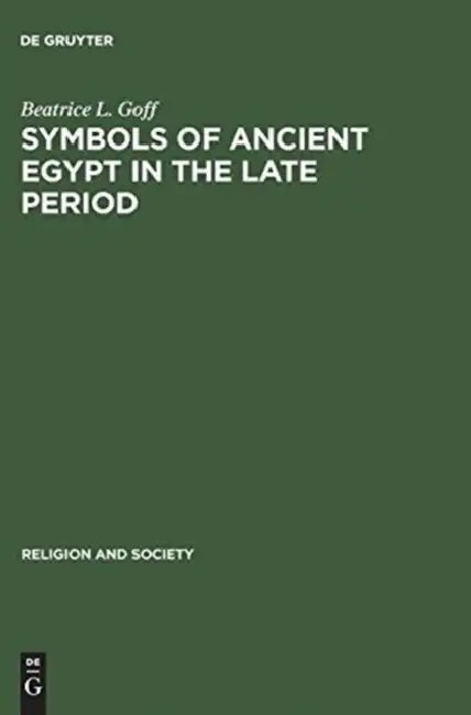 Symbols of Ancient Egypt in the Late Period by Beatrice L. Goff