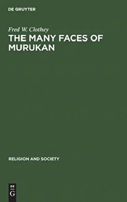 The Many Faces of Murukan: The History and Meaning of a South Indian God. with the Poem Prayers to Lord Murukan by Fred W. Clothey, A. K. Ramamnujan