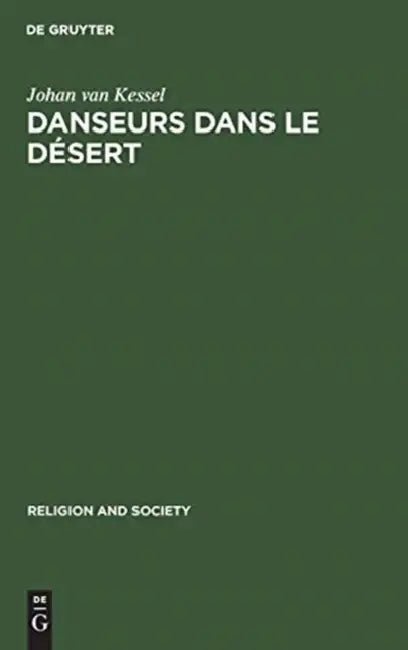 Danseurs Dans Le Désert: Une Étude de Dynamique Sociale. with a Summary in English by Johan Van Kessel