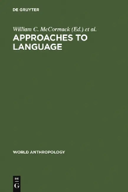 Approaches to Language: Anthropological Issues by William C. McCormack, Stephen A. Wurm