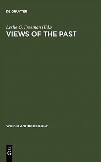 Views of the Past: Essays in Old World Prehistory and Paleanthropology by Leslie G. Freeman