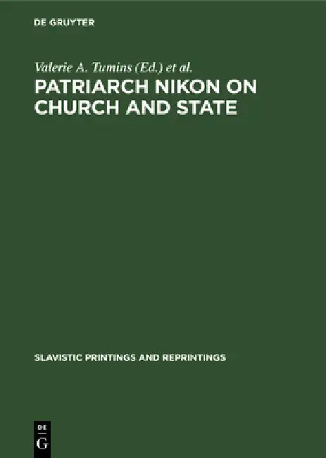Patriarch Nikon on Church and State: Nikon's "Refutation" by Valerie A. Tumins, George Vernadsky