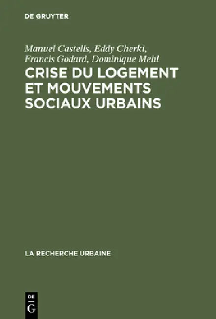 Crise du logement et mouvements sociaux urbains by Manuel Castells, Eddy Cherki, Francis Godard