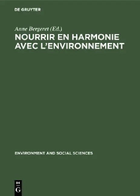 Nourrir en harmonie avec l'environnement by Anne Bergeret