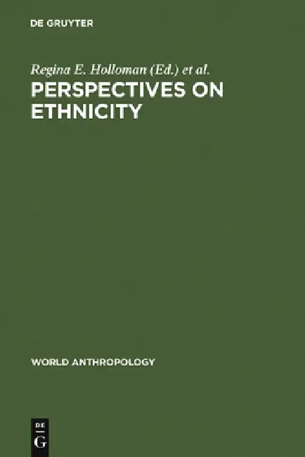 Perspectives on Ethnicity by Regina E. Holloman, Serghei A. Arutiunov