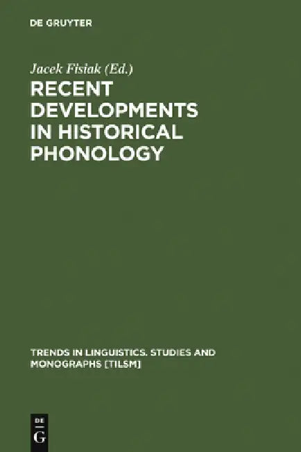 Recent Developments in Historical Phonology by Jacek Fisiak