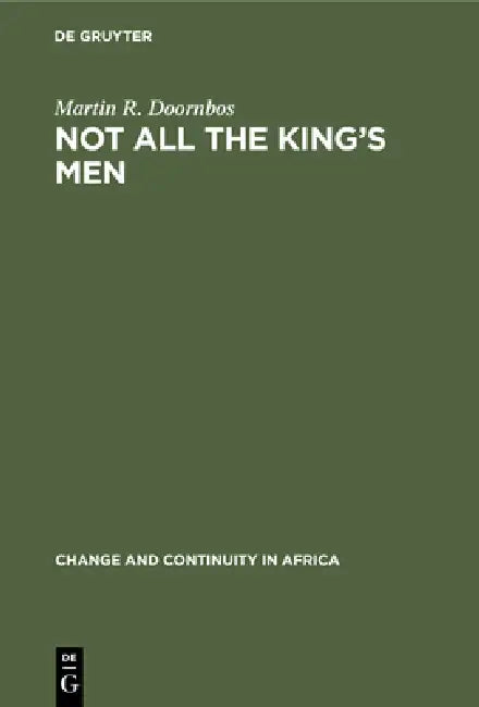 Not All the King's Men: Inequality as a Political Instrument in Ankole, Uganda by Martin R. Doornbos