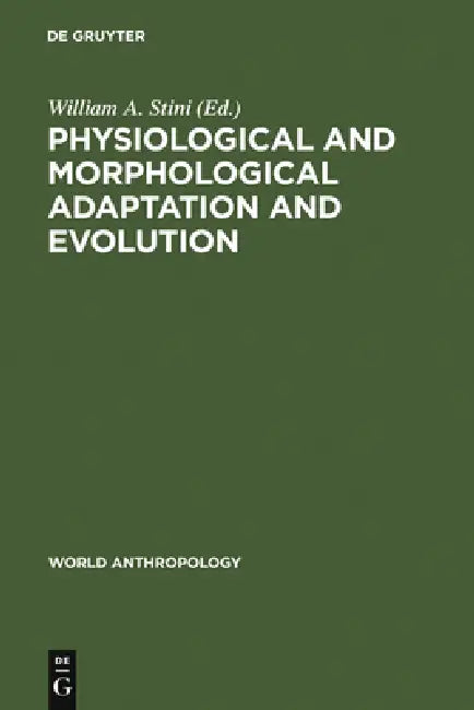 Physiological and Morphological Adaptation and Evolution by William A. Stini
