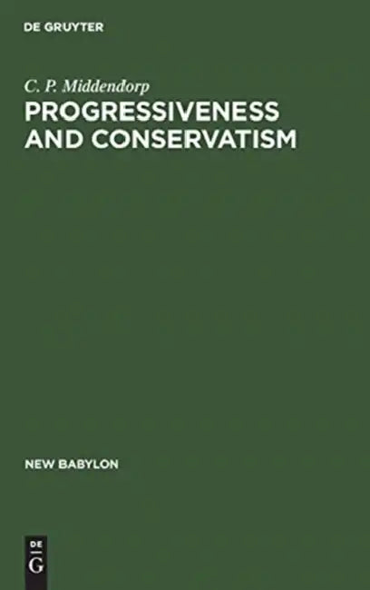 Progressiveness and Conservatism: The Fundamental Dimensions of Ideological Controversy and Their Relationship to the Social Class by C. P. Middendorp